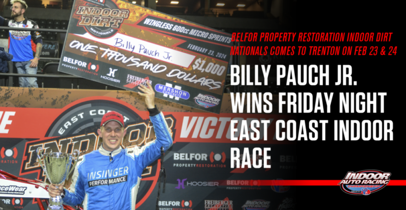 Billy Pauch Jr. Wins BELFOR Property Restoration East Coast Indoor Dirt ...